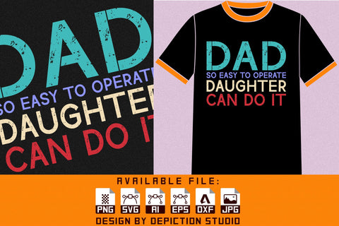 Dad So Easy To Operate Daughter Can Do It T-Shirt, Father's Day Typography Shirt Print Template Sketch DESIGN Depiction Studio 