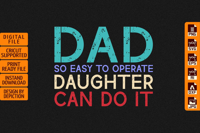 Dad So Easy To Operate Daughter Can Do It T-Shirt, Father's Day Typography Shirt Print Template Sketch DESIGN Depiction Studio 