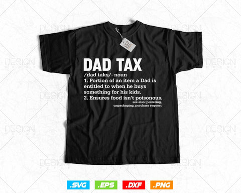 Dad Tax Definition Funny Fathers Day Svg Png Files, Dad Who Always Takes a Tax Season Shirt Gift, Tax Accountant Gift, Instant Download SVG DesignDestine 