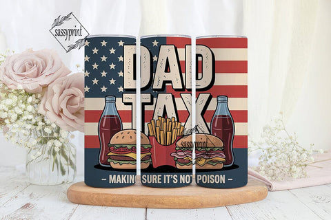Dad Tax Funny Father's Day 20oz Tumbler Sublimation sassyprint 
