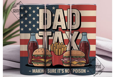 Dad Tax Funny Father's Day 20oz Tumbler Sublimation sassyprint 