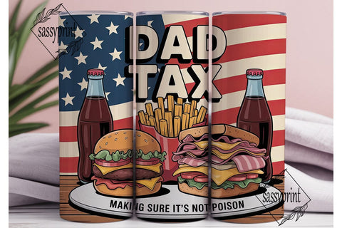 Dad Tax Funny Father's Day 20oz Tumbler Sublimation sassyprint 