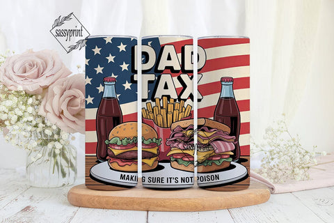Dad Tax Funny Father's Day 20oz Tumbler Sublimation sassyprint 