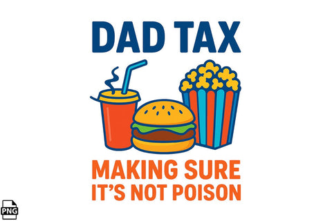 Dad Tax Making Sure It's Not Poison Father's Day PNG Printable File Sublimation Creativedesigntee 