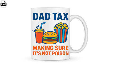 Dad Tax Making Sure It's Not Poison Father's Day PNG Printable File Sublimation Creativedesigntee 