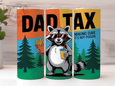 Dad Tax Quote 20oz Tumbler Wrap, Raccoon Humor, Funny Dad Design, Father’s Day Gift, Family Joke, 20oz Tumbler Wrap, Sublimation PNG Sublimation Lara' s Designs 