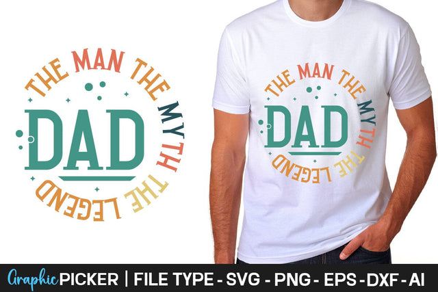 Dad The Man The Myth The Legend SVG Cut File Father's Day SVG, Dad SVG, Father's Day T-Shirt Design, SVGs,Quotes and Sayings,Food & Drink,On Sale, Print & Cut SVG DesignPlante 503 