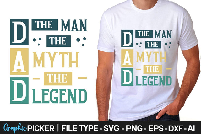 Dad The Man The Myth The Legend SVG Cut File Father's Day SVG, Dad SVG, Father's Day T-Shirt Design, SVGs,Quotes and Sayings,Food & Drink,On Sale, Print & Cut SVG DesignPlante 503 