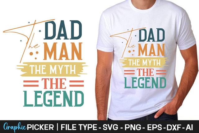 Dad The Man The Myth The Legend SVG Cut File Father's Day SVG, Dad SVG, Father's Day T-Shirt Design, SVGs,Quotes and Sayings,Food & Drink,On Sale, Print & Cut SVG DesignPlante 503 