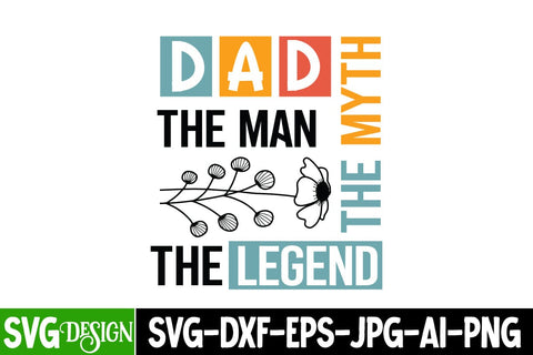 Dad The Man The Myth The Legend SVG Design,Father's Day SVG, Dad Shirt Design, Funny Gift for Papa, Best Father Ever, Printable Digital File, Cricut & Silhouette,Dad SVG Design,Father's Day Sublimation SVG BlackCatsMedia 