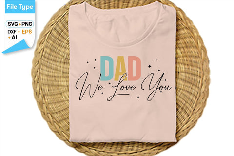 Dad We Love You SVG Cut File, SVGs,Quotes and Sayings,Food & Drink,On Sale, Print & Cut SVG DesignPlante 503 