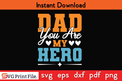 Dad You Are My Hero Funny Fathers Day Quotes SVG PNG T-shirt Design SVG SVG Print File 