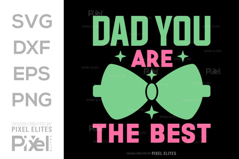 Dad You Are The Best SVG Gift For Dad Tshirt Bundle Fathers Day Quote Design, PET 00461 SVG ETC Craft 