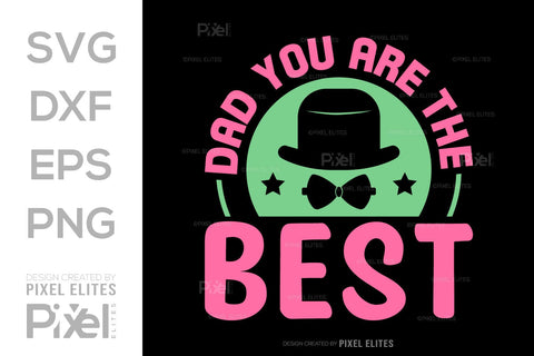 Dad You Are The Best SVG Gift For Dad Tshirt Bundle Fathers Day Quote Design, PET 00461 SVG ETC Craft 