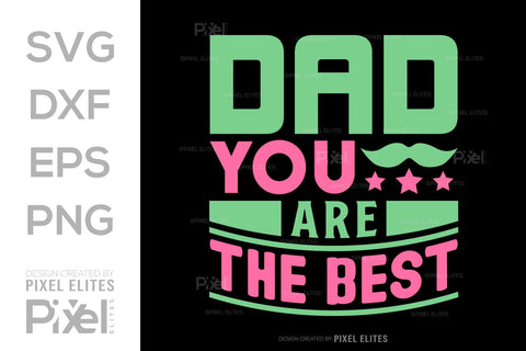 Dad You Are The Best SVG Gift For Dad Tshirt Bundle Fathers Day Quote Design, PET 00461 SVG ETC Craft 