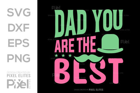 Dad You Are The Best SVG Gift For Dad Tshirt Bundle Fathers Day Quote Design, PET 00461 SVG ETC Craft 