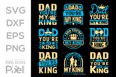 Dad You're My King SVG Gift For Dad Tshirt Bundle Fathers Day Quote Design, PET 00462 SVG ETC Craft 