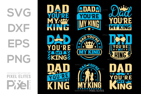 Dad You're My King SVG Gift For Dad Tshirt Bundle Fathers Day Quote Design, PET 00462 SVG ETC Craft 