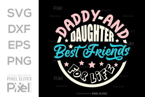 Daddy And Daughter Best Friends For Life SVG Gift For Dad Tshirt Bundle Fathers Day Quote Design, PET 00495 SVG ETC Craft 
