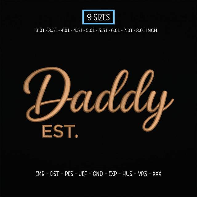 Daddy EST Embroidery Design – Daddy Established Script Typography Machine Embroidery File Embroidery/Applique DESIGNS PatternFeed8 