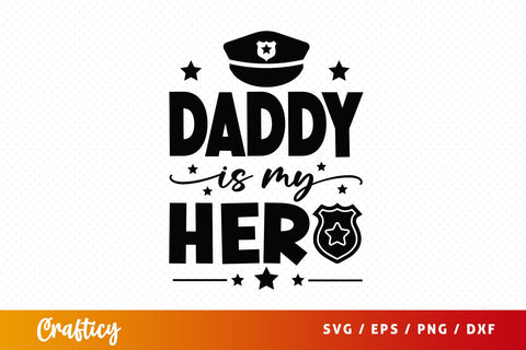 Daddy is my hero SVG Design SVG Designangry 
