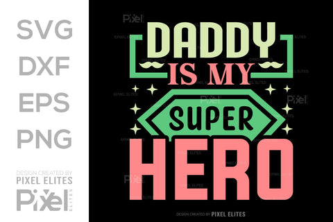 Daddy Is My Superhero SVG Gift For Dad Tshirt Bundle Fathers Day Quote Design, PET 00475 SVG ETC Craft 