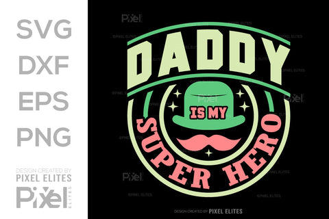 Daddy Is My Superhero SVG Gift For Dad Tshirt Bundle Fathers Day Quote Design, PET 00475 SVG ETC Craft 