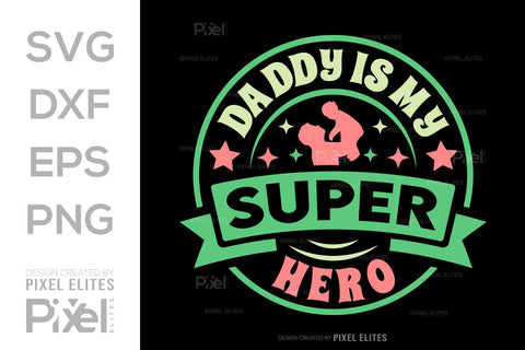 Daddy Is My Superhero SVG Gift For Dad Tshirt Bundle Fathers Day Quote Design, PET 00475 SVG ETC Craft 