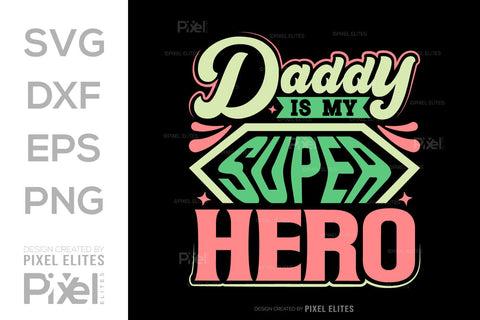 Daddy Is My Superhero SVG Gift For Dad Tshirt Bundle Fathers Day Quote Design, PET 00475 SVG ETC Craft 