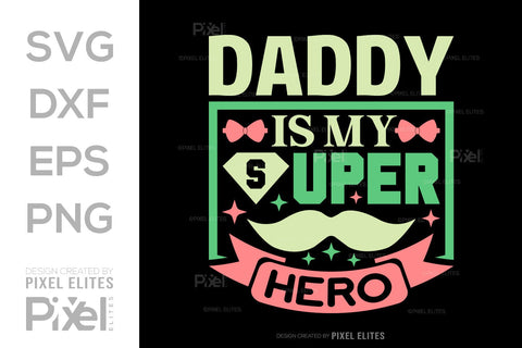 Daddy Is My Superhero SVG Gift For Dad Tshirt Bundle Fathers Day Quote Design, PET 00475 SVG ETC Craft 