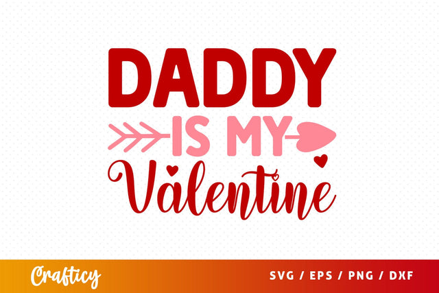 Daddy Is My Valentine SVG Design SVG Designangry 