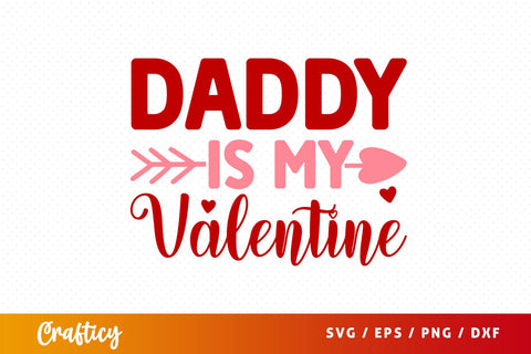 Daddy Is My Valentine SVG Design SVG Designangry 
