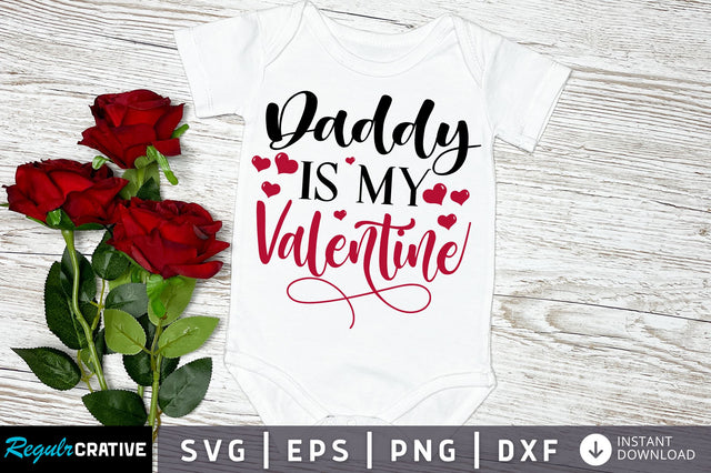 Daddy is my valentine SVG Design SVG Regulrcrative 