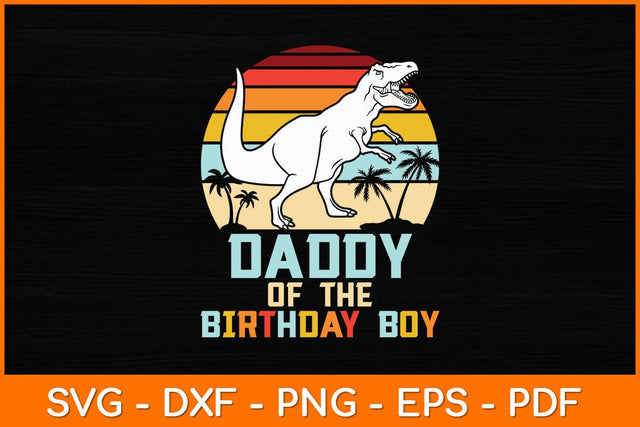 Daddy Of The Birthday Boy Dinosaur Retro Vintage Svg File SVG artprintfile 