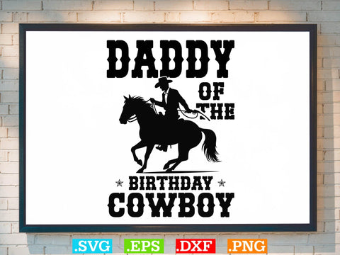 Daddy Of The Birthday Cowboy Svg,Desert Cowboys Svg, Western Svg, Cowgirl Svg, Cowboy Ranch silhouette, Desert Cactus Svg SVG Creativeart88 