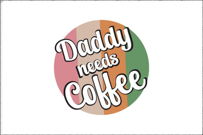 Daddy sublimations, Daddy needs coffee, coffee sublimations, retro sublimations, designs downloads, daddy png, coffee png daddy shirt design Sublimation Jagonath Roy 