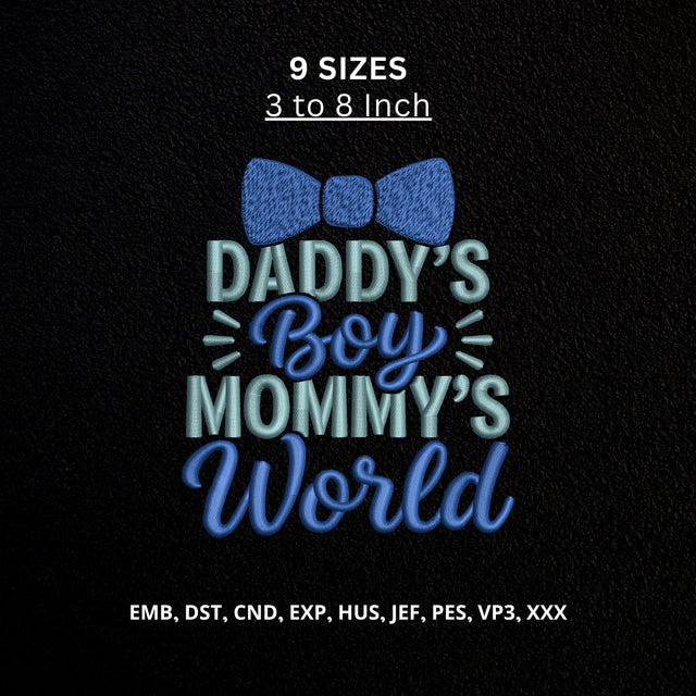 Daddy’s Boy Mommy’s World Machine Embroidery Design – Baby Boy Family Embroidery File Embroidery/Applique DESIGNS PatternFeed8 