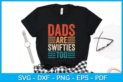 Dads Are Swifties Too Father's Day SVG PNG PDF Cut File SVG Creativedesigntee 