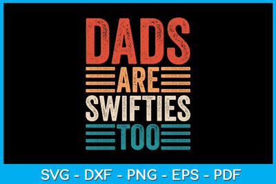 Dads Are Swifties Too Father's Day SVG PNG PDF Cut File SVG Creativedesigntee 