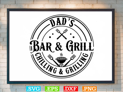 Dad's Bar and Grill Chilling Grilling Shirt , Bbq Clipart, Grilling Clipart, Food Svg SVG Creativeart88 