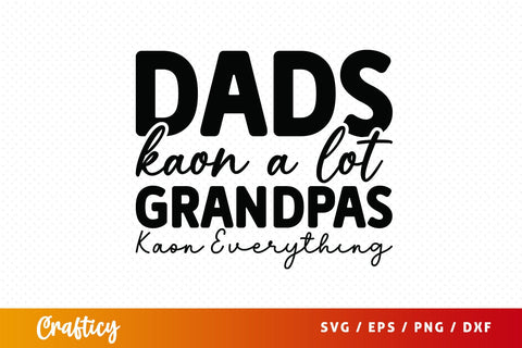 Dads kaon a lot grandpas kaon everything SVG Design SVG Designangry 