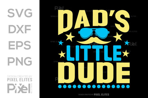 Dads Little Dude SVG Gift For Dad Tshirt Bundle Fathers Day Quote Design, PET 00476 SVG ETC Craft 
