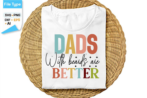 Dads With Beards Are Better SVG Cut File, SVGs,Quotes and Sayings,Food & Drink,On Sale, Print & Cut SVG DesignPlante 503 