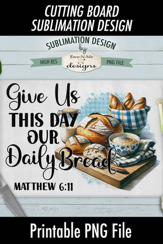 Daily Bread Cutting Board Design | Kitchen Sublimation PNG Sublimation Ewe-N-Me Designs 