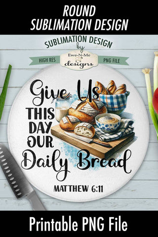 Daily Bread Cutting Board Design | ROUND Kitchen Sublimation PNG Sublimation Ewe-N-Me Designs 