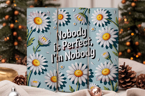 Daisy Nobody Is Perfect Tumbler Wrap Sublimation DesignSVG 