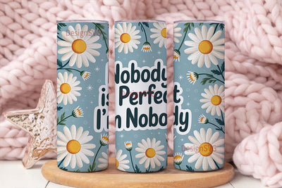 Daisy Nobody Is Perfect Tumbler Wrap Sublimation DesignSVG 