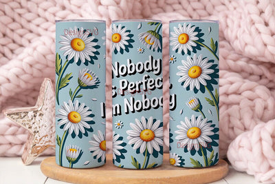 Daisy Nobody Is Perfect Tumbler Wrap Sublimation DesignSVG 