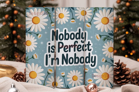 Daisy Nobody Is Perfect Tumbler Wrap Sublimation DesignSVG 