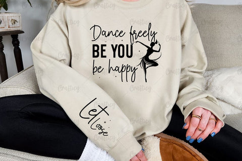 Dance freely be you be happy Sleeve SVG Design SVG Designangry 